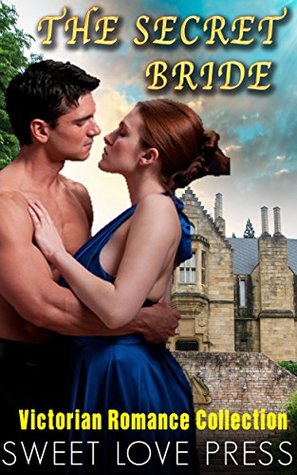 ROMANCE: HISTORICAL ROMANCE: The Secret Bride (Scottish Romance Victorian Highlander Medieval) (Adult Inspirational New Romance Contemporary Book 1)