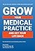 Grow Your Medical Practice and Get Your Life Back by David   Finkel