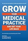 Grow Your Medical Practice and Get Your Life Back