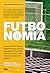 Futbonomia by Simon Kuper Futbonomia by Simon Kuper