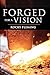 Forged for a Vision