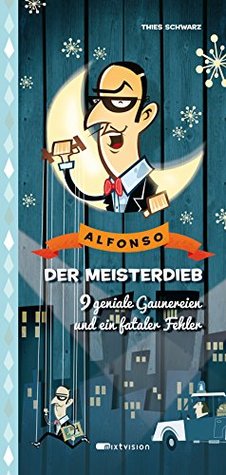 Alfonso, der Meisterdieb: 9 geniale Gaunereien und ein fataler Fehler (German Edition)