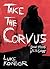 Take The Corvus: Short Stories & Essays