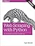 Web Scraping with Python: Collecting More Data from the Modern Web