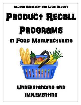 Product Recall Programs in Food Manufacturing: Understanding and Implementing (Kindle Edition)