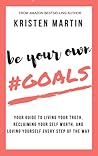 Be Your Own #Goals by Kristen Martin