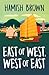 East of West, West of East by Hamish Brown