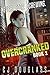Overcranked (Overcranked, #1)