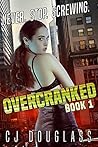 Overcranked (Overcranked, #1) Overcranked (Overcranked, #1)