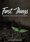First Things: Surveying the Basics of the Bible First Things: Surveying the Basics of the Bible