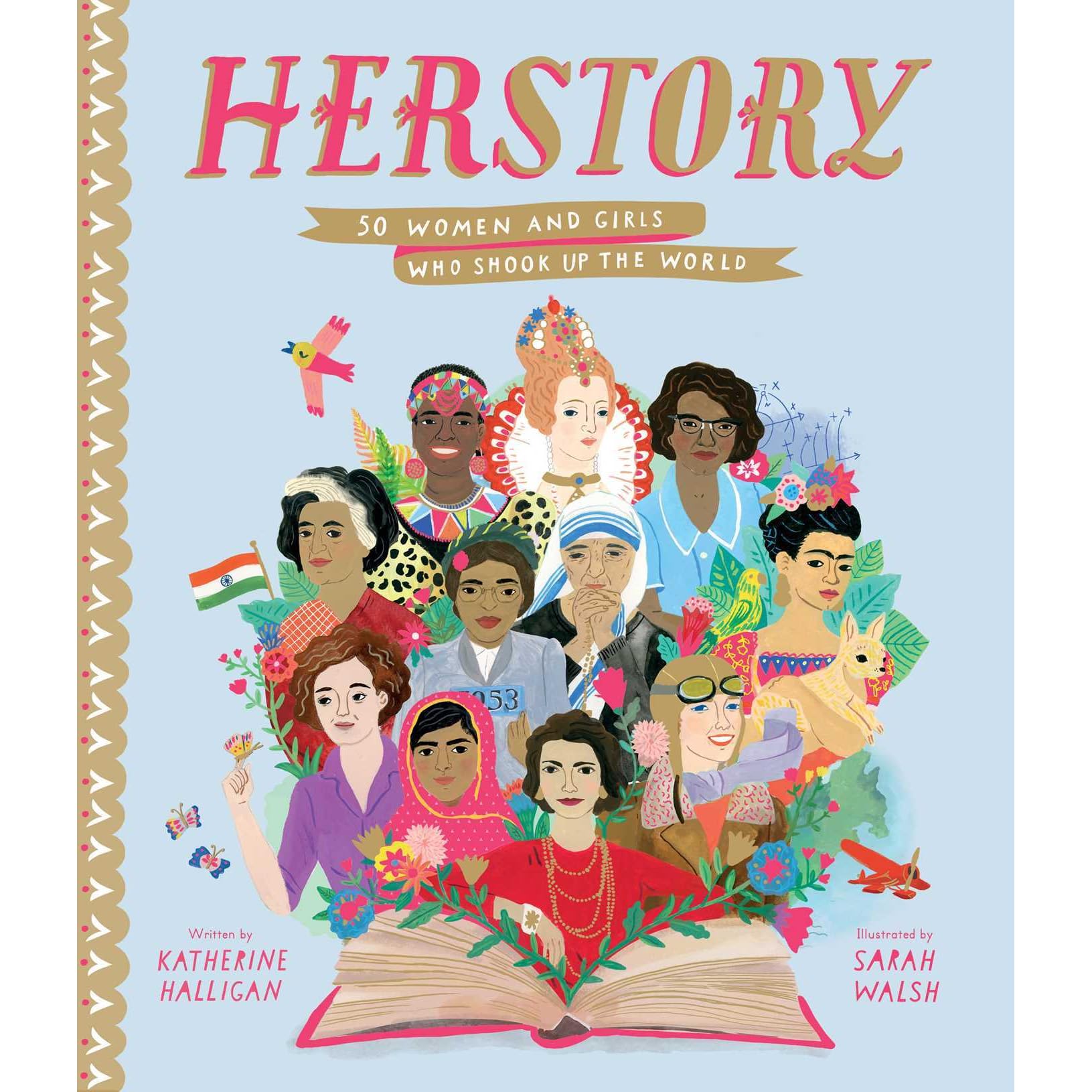 Herstory 50 Women And Girls Who Shook Up The World By Katherine Halligan