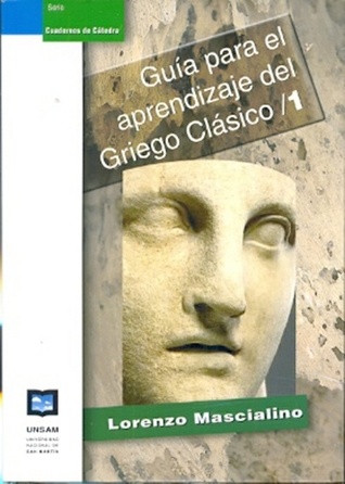 Guía para el aprendizaje del Griego Clásico, I