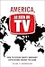America, As Seen on TV: How...