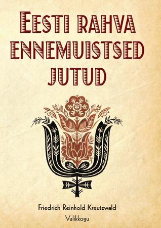 Eesti rahva ennemuistsed jutud: valikkogu (Hardcover)