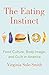 The Eating Instinct: Food Culture, Body Image, and Guilt in America