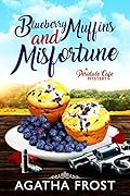 Blueberry Muffins and Misfortune