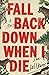Fall Back Down When I Die