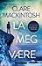 La meg være by Clare Mackintosh