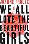 We All Love the Beautiful Girls by Joanne Proulx