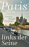 Paris, links der Seine by Hanns-Josef Ortheil