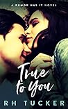 True to You (Rumor Has It, #2) True to You (Rumor Has It, #2)