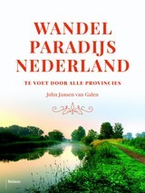 Wandelparadijs Nederland - Te voet door alle provincies