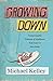 Growing Down: Unlearning th...