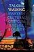 Talking Walking: Essays in ...