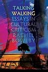 Talking Walking: Essays in Cultural Criticism (Critical Voices)