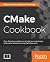 CMake Cookbook: Building, t...
