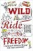 Wild Ride to Freedom: A Memoir of Childhood, Prison and Self-Discovery