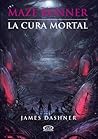 La cura mortal by James Dashner