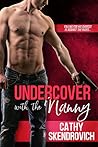Undercover With the Nanny by Cathy Skendrovich