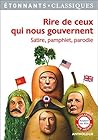 Rire de ceux qui nous gouvernent - Satire, pamphlet, parodie (French Edition)