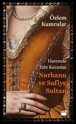 Haremde Taht Kuranlar: Nurbanu ve Safiye Sultan
