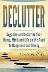 Declutter: Organize and Declutter Your Home, Mind, and, Life on the Road to Happiness and Sanity (Minimalist living, minimalist mindset, Being happy with ... De-stress your life, Simplify your life)