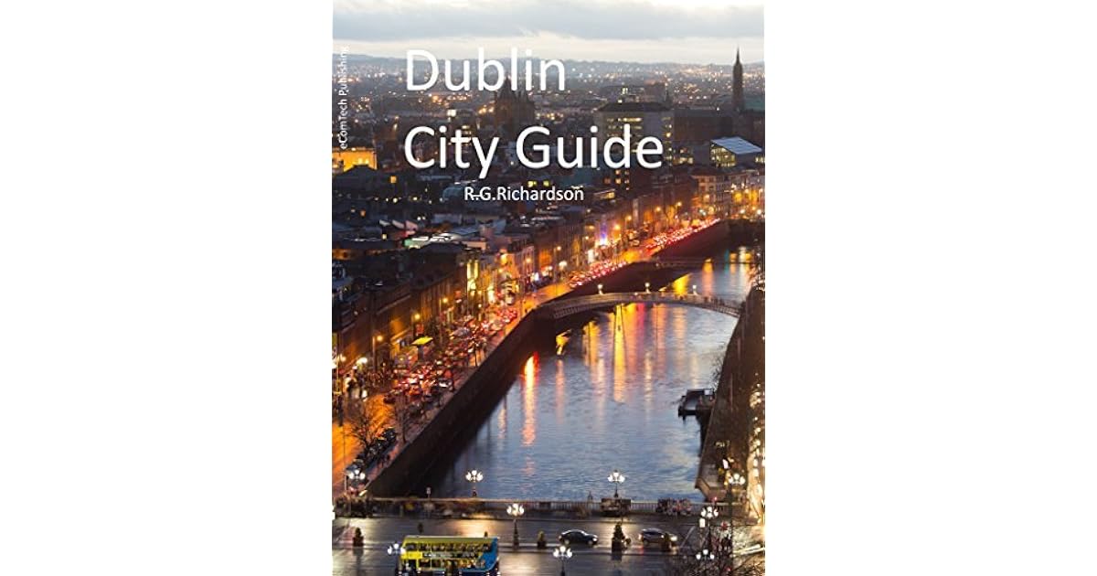 Dublin City Guide (Waterfront Series Book 85) by R.G. Richardson