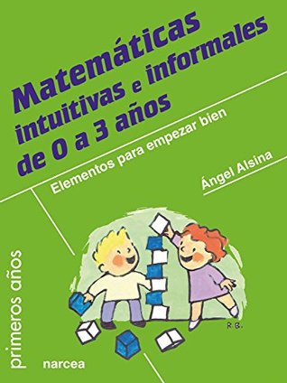 Matemáticas intuitivas e informales de 0 a 3 años: Elementos para empezar bien (Primeros años nº 78) (Spanish Edition)