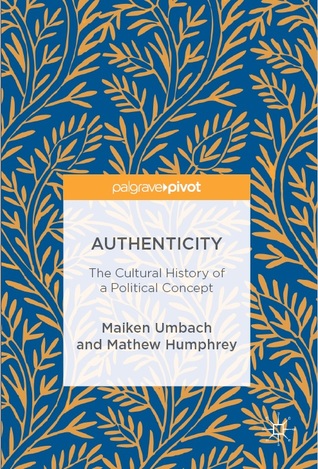 Authenticity: The Cultural History of a Political Concept