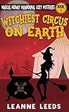 Witchiest Circus on Earth by Leanne Leeds