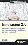 Innovación 2.0: ¿Por qué cuando hablamos de innovación nos olvidamos de las personas? (Spanish Edition)