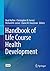 Handbook of Life Course Health Development by Neal Halfon