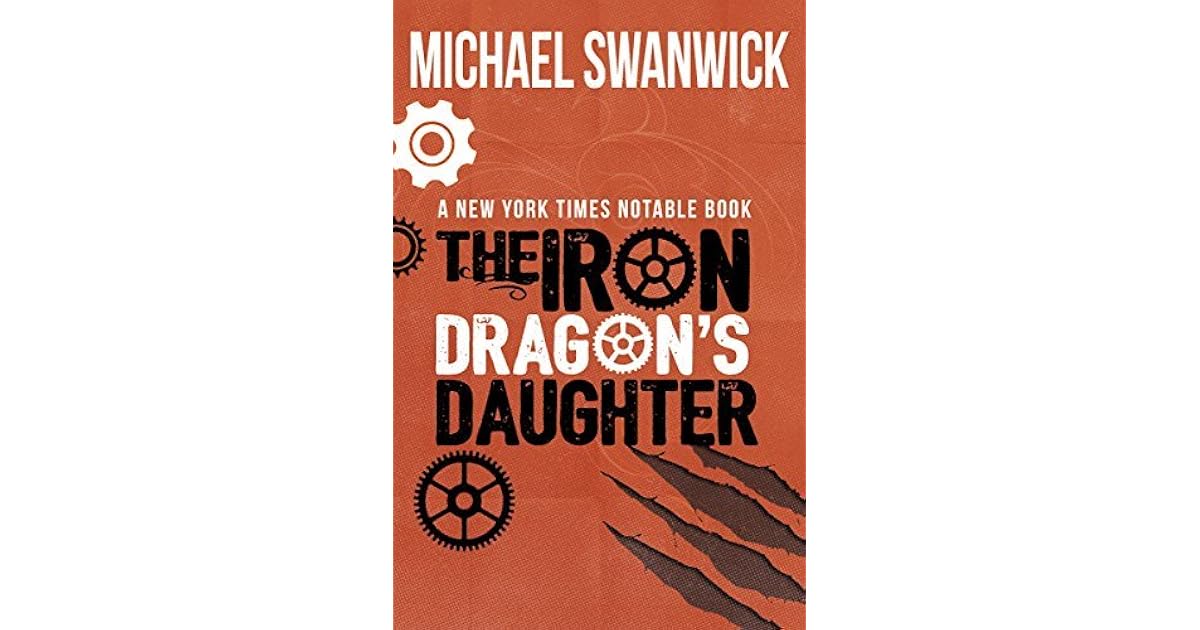 The Iron Dragon's Daughter by Michael Swanwick