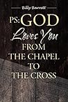 PS: God Loves You from the Chapel to the Cross PS: God Loves You from the Chapel to the Cross
