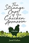 The Strange Case of the Chicken Assassin: A short story The Strange Case of the Chicken Assassin: A short story