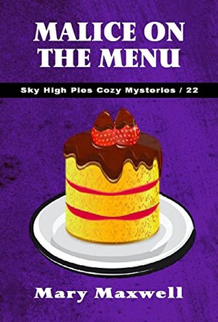 Malice on the Menu (Sky High Pies Cozy Mysteries Book 22)