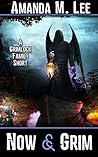 Now & Grim: A Gri...