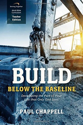 Build Below the Baseline (Teacher Edition): Developing the Part of Your Life that Only God Sees