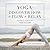 Yoga: Discover How to Flow and Relax