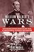 William Walker's Wars: How One Man's Private American Army Tried to Conquer Mexico, Nicaragua, and Honduras